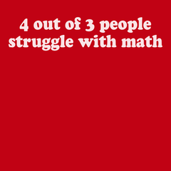 4 Out of 3 People Struggle With Math T-Shirt RED
