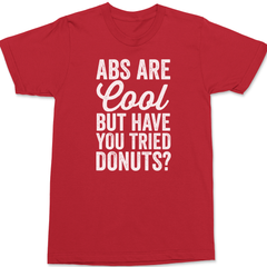 Abs Are Cool But Have You Tried Donuts T-Shirt RED