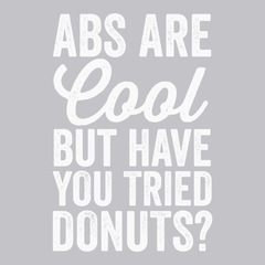 Abs Are Cool But Have You Tried Donuts T-Shirt SILVER