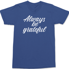 Always Be Grateful T-Shirt BLUE