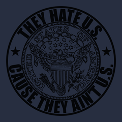 America They Hate Us Because They Aint Us T-Shirt NAVY