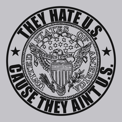 America They Hate Us Because They Aint Us T-Shirt SILVER