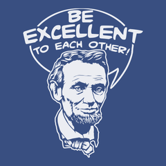 Be Excellent To Each Other T-Shirt BLUE