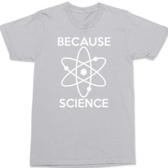 Because Science T-Shirt SILVER
