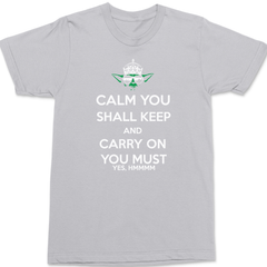 Calm You Shall Keep And Carry On You Must T-Shirt SILVER