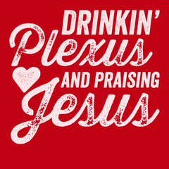 Drinkin Plexus and Praising Jesus T-Shirt RED