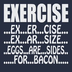 Exercise Eggs Are Sides For Bacon T-Shirt NAVY