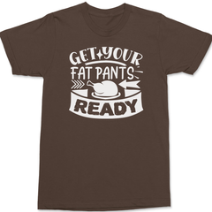 Get Your Fat Pants Ready T-Shirt BROWN