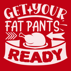 Get Your Fat Pants Ready T-Shirt RED