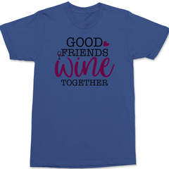 Good Friends Wine Together T-Shirt BLUE