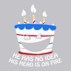 He Has No Idea His Head Is On Fire T-Shirt SILVER
