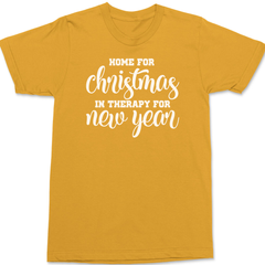 Home for Christmas In Therapy For New Years T-Shirt GOLD
