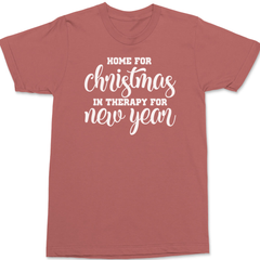 Home for Christmas In Therapy For New Years T-Shirt TERRACOTTA