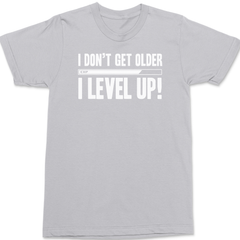 I Dont Get Older I Level Up T-Shirt SILVER