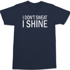 I Dont Sweat I Shine T-Shirt NAVY