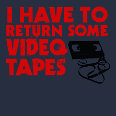 I Have To Return Some Video Tapes T-Shirt Navy