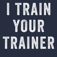 I Trained Your Trainer T-Shirt NAVY