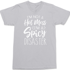 I'm Not A Hot Mess I'm A Spicy Disaster T-Shirt SILVER