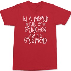 In A World Full Of Grinches Be A Griswold T-Shirt RED