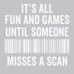 Its All Fun and Games Until Someone Misses A Scan T-Shirt SILVER