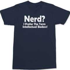 Nerd I Prefer The Term Intellectual Badass T-Shirt NAVY