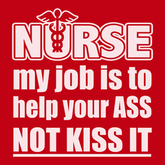 Nurse My Job Is To  Save Your Ass Not Kiss It T-Shirt RED