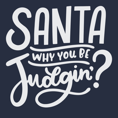 Santa Why You Be Judgin T-Shirt NAVY