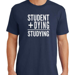 Student Plus Dying T-Shirt - Textual Tees