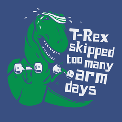 T-Rex Skipped Too Many Arm Days T-Shirt BLUE