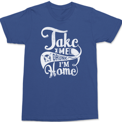 Take Me Drunk Im Home T-Shirt BLUE