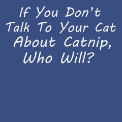 Talk To Your Cat About Catnip T-Shirt BLUE