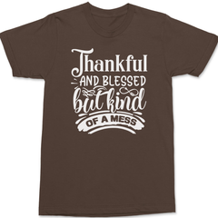 Thankful and Blessed but Kind of a Mess T-Shirt BROWN