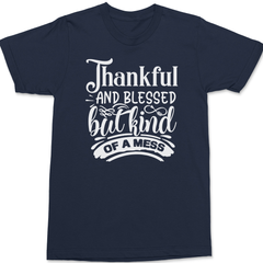 Thankful and Blessed but Kind of a Mess T-Shirt NAVY