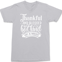 Thankful and Blessed but Kind of a Mess T-Shirt SILVER