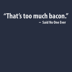 That's Too Much Bacon T-Shirt NAVY