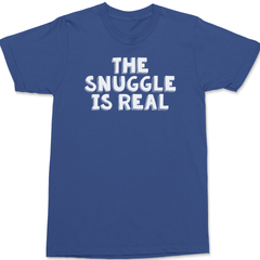The Snuggle Is Real T-Shirt BLUE