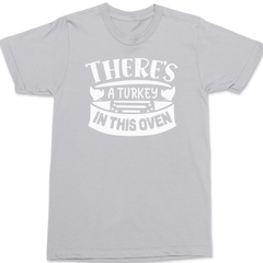 There's a Turkey In This Oven T-Shirt SILVER