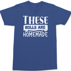 These Rolls are Homemade T-Shirt BLUE