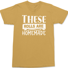 These Rolls are Homemade T-Shirt GINGER