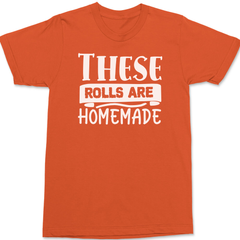 These Rolls are Homemade T-Shirt ORANGE