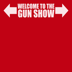 Welcome To The Gun Show T-Shirt RED