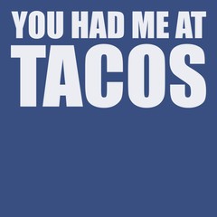 You Had Me At Tacos T-Shirt BLUE