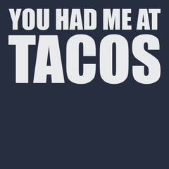 You Had Me At Tacos T-Shirt Navy