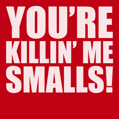 You're Killin' Me Smalls T-Shirt RED