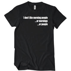 I Don't Like Morning People T-Shirt - Textual Tees