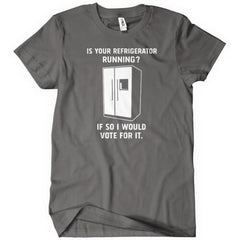 Is Your Refrigerator Running? T-Shirt - Textual Tees