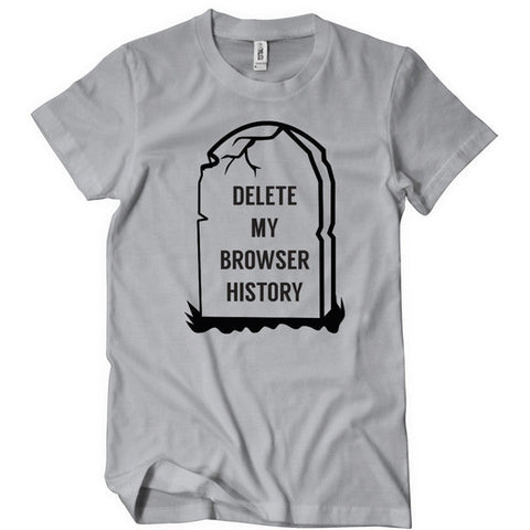 Delete My Browser History T-Shirt - Textual Tees