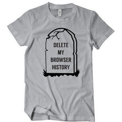 Delete My Browser History T-Shirt - Textual Tees