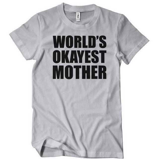 World's Okayest Mother T-Shirt - Textual Tees