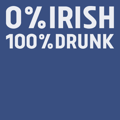 0% Irish 100% Drunk T-Shirt BLUE